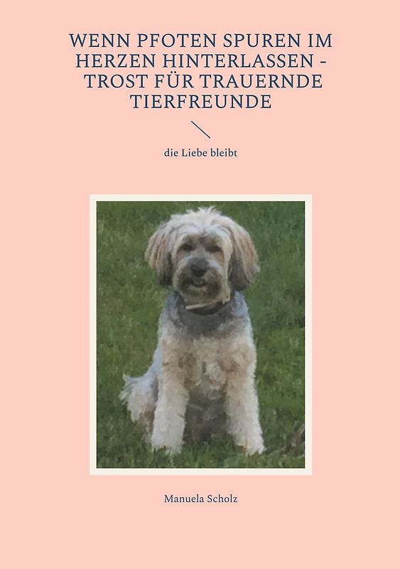 Wenn Pfoten Spuren im Herzen hinterlassen - Trost für trauernde Tierfreunde