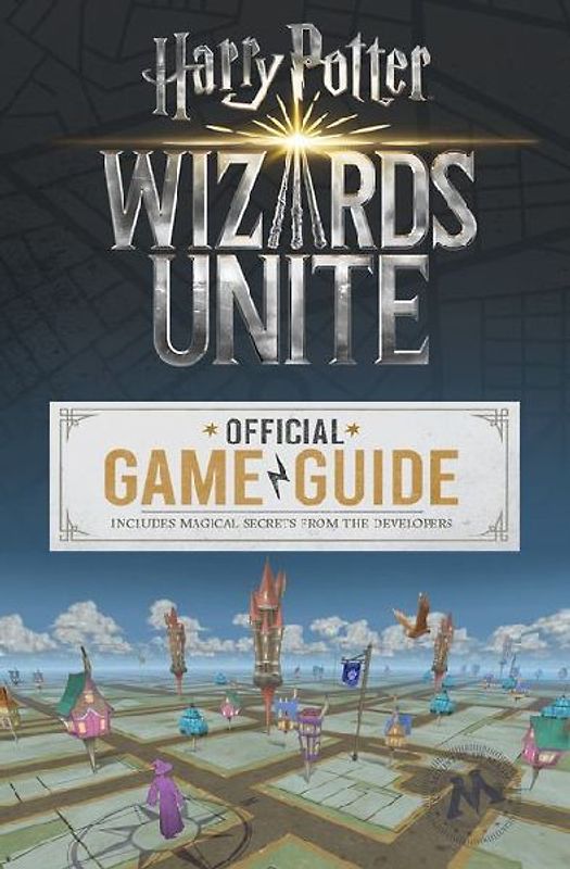 Wizards Unite: Official Game Guide (Harry Potter)