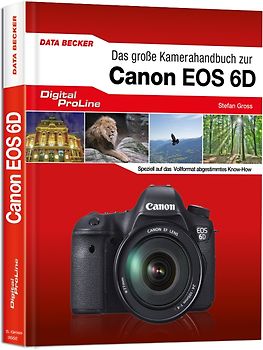 Das große Kamera-Handbuch zur Canon EOS 6D