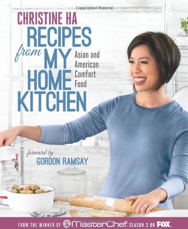Recipes from My Home Kitchen: Asian and American Comfort Food from the Winner of MasterChef Season 3 - Ha, Christine
