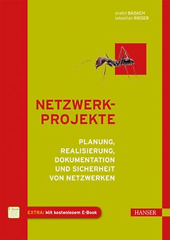 Netzwerkprojekte: Planung, Realisierung, Dokumentation und Sicherheit von Netzwerken - Badach, Anatol
