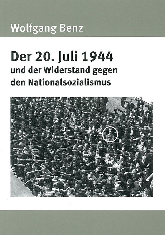 Der 20. Juli 1944 und der Widerstand gegen den Nationalsozialismus