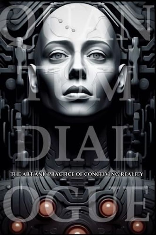 Quantum Dialogue: The Art and Practice of Conceiving Reality