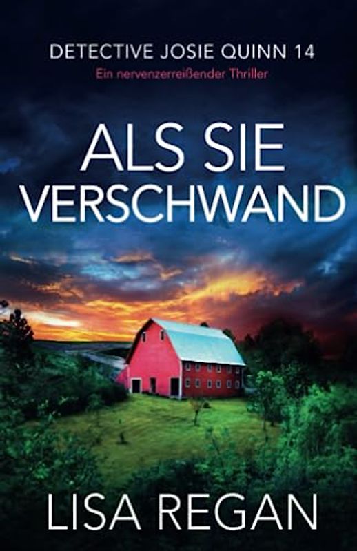 Als sie verschwand: Ein nervenzerreißender Thriller (Detective Josie Quinn, Band 14)