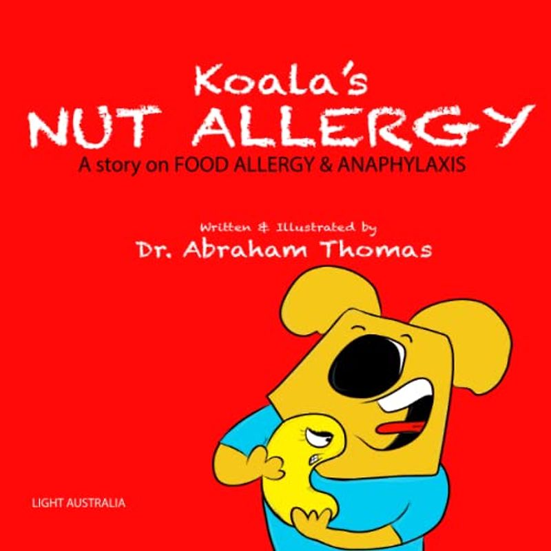 Koala's NUT ALLERGY: A story on FOOD ALLERGY & ANAPHYLAXIS (Kids Medical Books, Band 31)