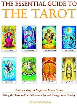 The Essential Guide to the Tarot: Understanding the Major and Minor Arcana - Using the Tarot the Find Self-knowledge and Change Your Destiny (Essential Guides)