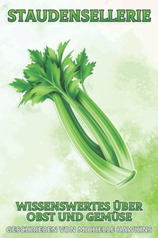 Staudensellerie: Wissenswertes über Obst und Gemüse #11