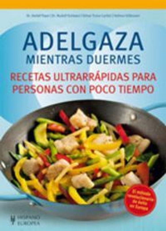 Adelgaza mientras duermes : recetas ultrarrápidas para personas con poco tiempo