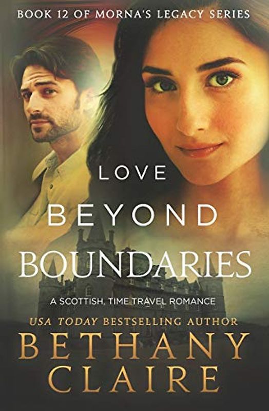 Love Beyond Boundaries (A Scottish, Time Travel Romance): Book 12 (Morna's Legacy, Band 12)