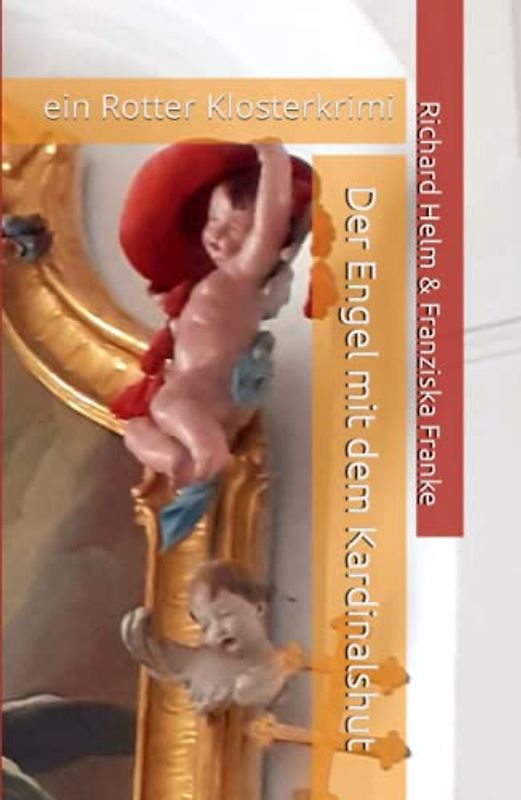 Der Engel mit dem Kardinalshut: ein Rotter Klosterkrimi