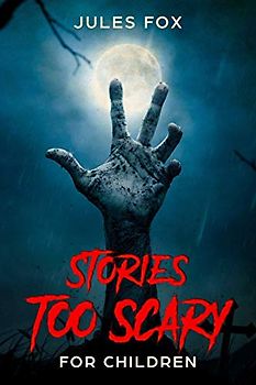 Stories Too Scary For Children: Kids Horror Fiction and Mysticism For Druids, Magicians and Witches Ages 8 and Up