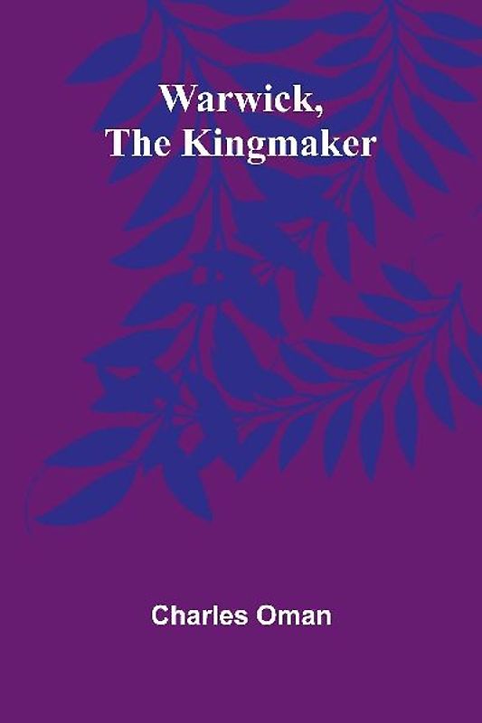 Warwick, The Kingmaker