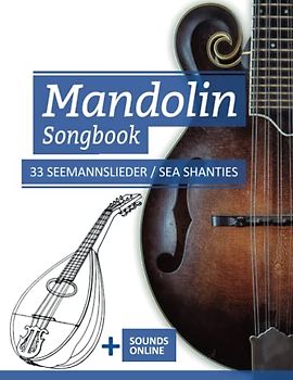 Mandolin Songbook - 33 Seemannslieder / Sea Shanties: + Sounds online (Mandolin Songbooks, Band 1)