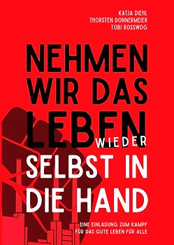 Nehmen wir das Leben wieder selbst in die Hand
