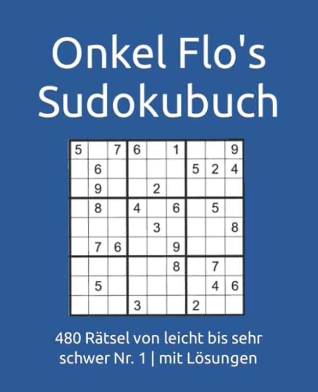 Onkel Flo's Sudokubuch: 480 Rätzel von leicht bis sehr schwer Nr. 1 | mit Lösungen