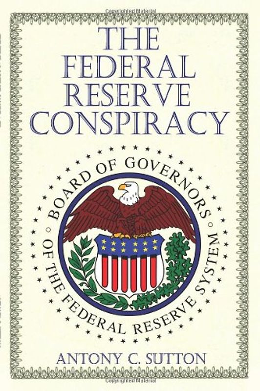 The Federal Reserve Conspiracy - Sutton, Antony C.