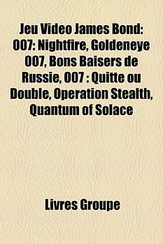 Jeu Vido James Bond: 007: Nightfire, Goldeneye 007, Bons Baisers de Russie, 007: Quitte Ou Double, Operation Stealth, Quantum of Solace