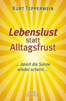 LEBENSLUST STATT ALLTAGSFRUST: Damit die Sonne wieder scheint!