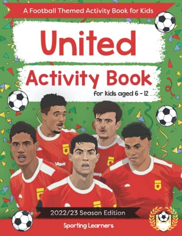 United Activity Book For Kids Aged 6-12: Football Themed Word searches, Mazes, Dot to dot, Colouring in, Trivia