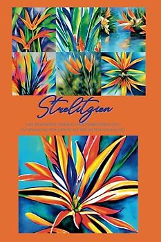 Strelizien: Das inspirierende Malbuch für Farbstudien und Entspannung von Grayscale bis Sketch