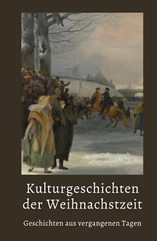 Kulturgeschichten der Weihnachtszeit