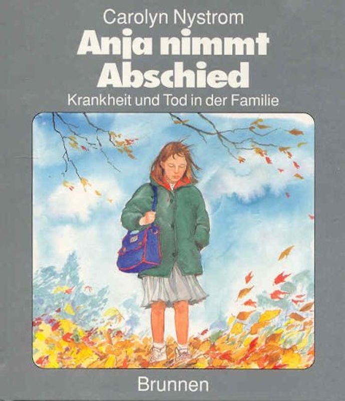 Anja nimmt Abschied. Krankheit und Tod in der Familie
