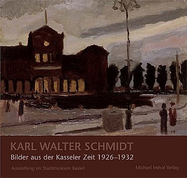 Karl Walter Schmidt - Bilder aus der Kasseler Zeit 1926-1932