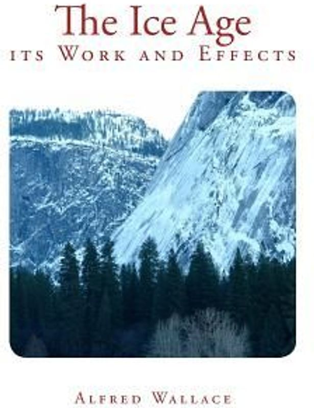 The Ice Age: its Work and Effects