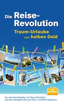Die Reise-Revolution - Traum-Urlaube zum halben Geld