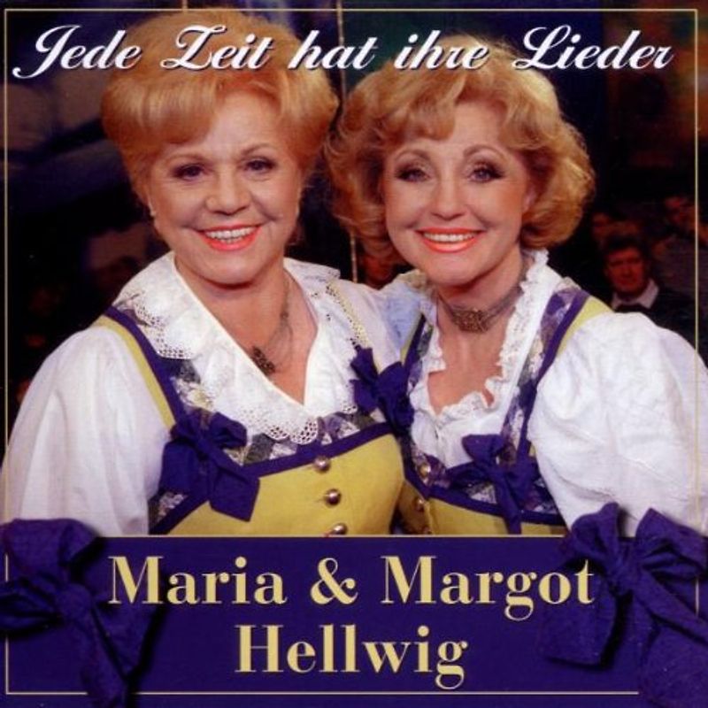 Maria & Margot Hellwig - Jede Zeit Hat Ihre Lieder