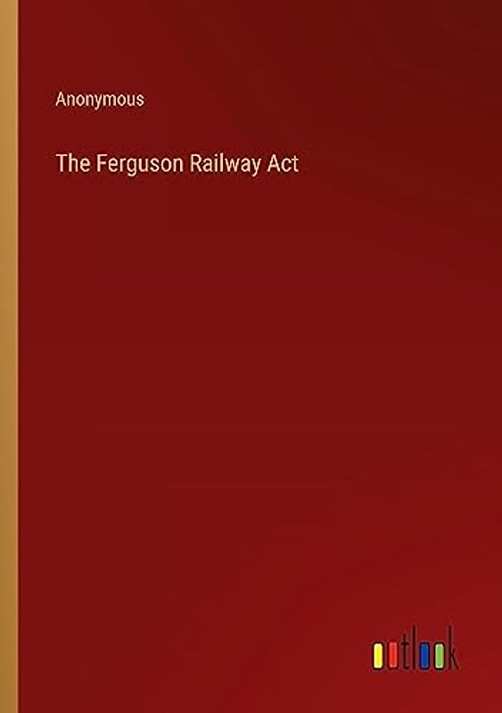 The Ferguson Railway Act