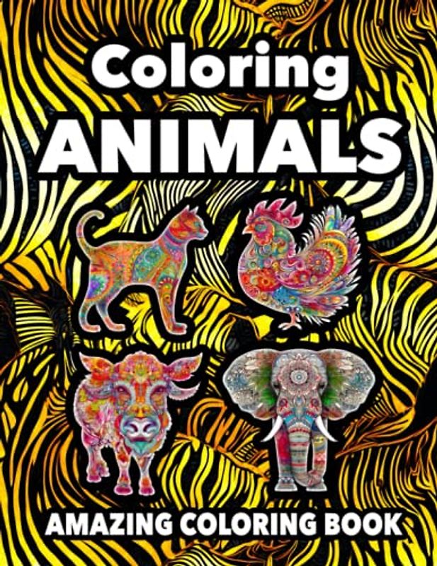 Colouring Animals: Amazing Colouring Book For Kids And Adults with World's Most Adorable Animals And Relaxing Patterns