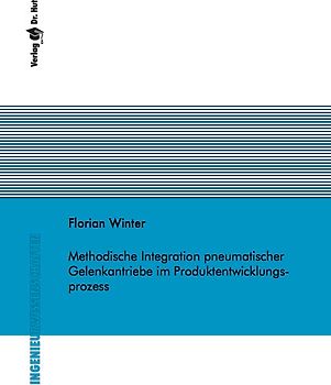 Methodische Integration pneumatischer Gelenkantriebe im Produktentwicklungsprozess