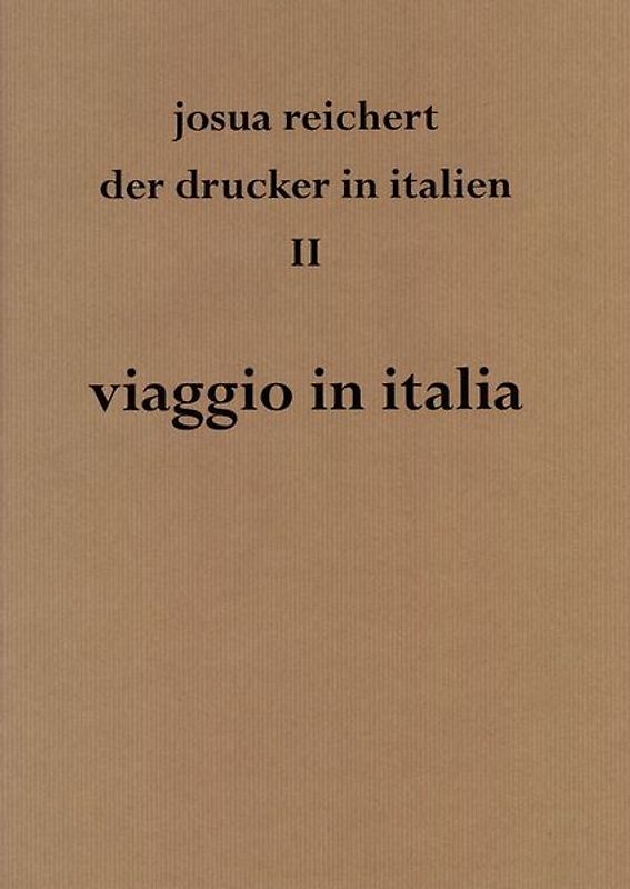Viaggio in italia Josua Reichert. Der Drucker in Italien II