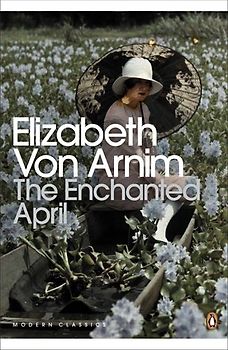The Enchanted April (Penguin Modern Classics) - Arnim, Elizabeth von