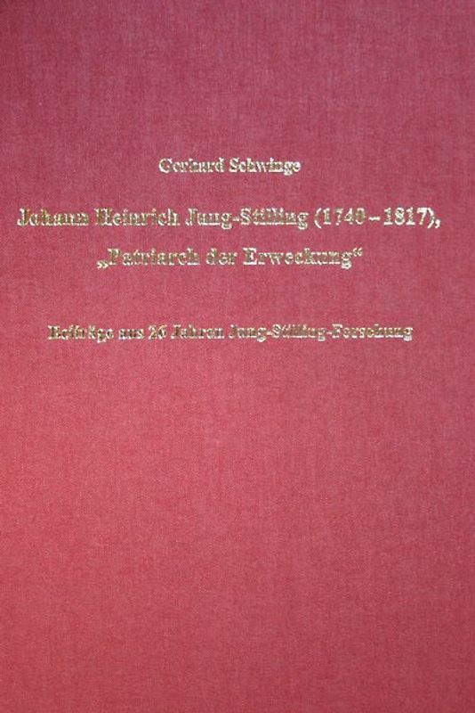 Johann Heinrich Jung-Stilling (1740 – 1817), „Patriarch der Erweckung“