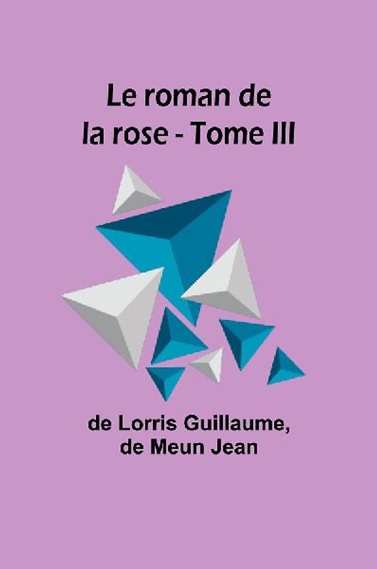 Le roman de la rose - Tome III