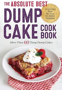 The Absolute Best Dump Cake Cookbook