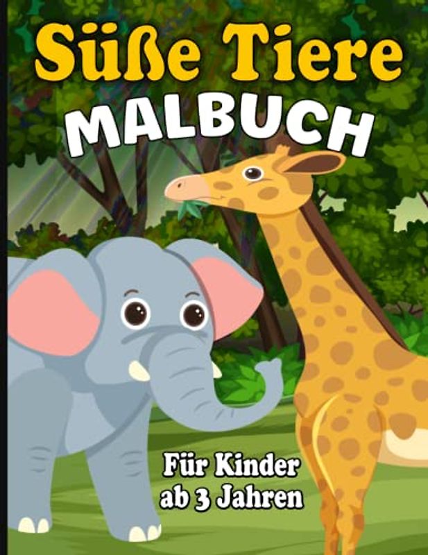 Süße Tiere Malbuch für Kinder ab 3 Jahren: Süßes Malbuch für Jungen und Mädchen Von 4 - 12 Jahren Mit Schönen Tiere Ausmalbildern