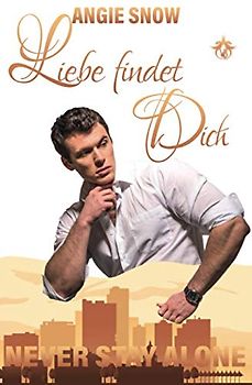 Liebe findet Dich (Never Stay Alone, Band 2)