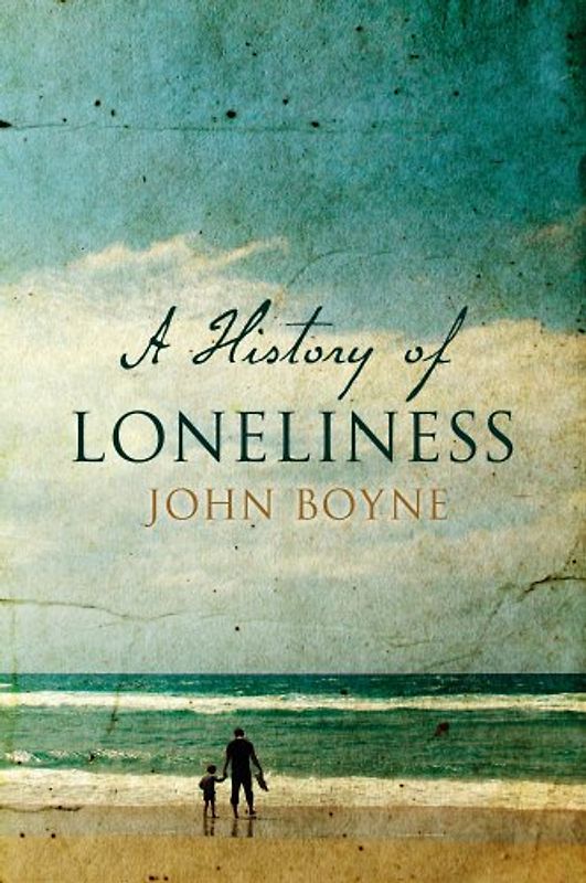 A History of Loneliness - John Boyne [Hardcover]
