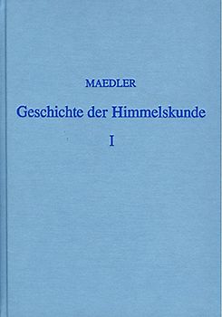 Geschichte der Himmelskunde von der älteren bis auf die neueste Zeit