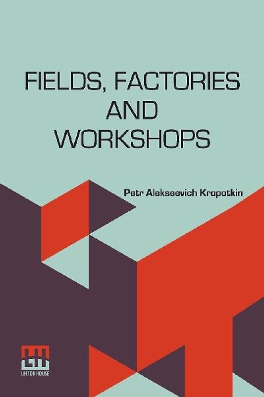 Fields, Factories And Workshops