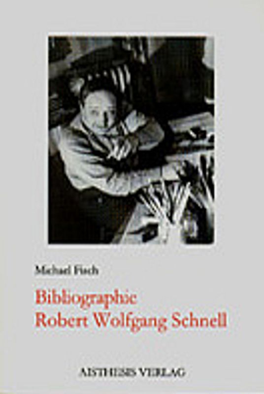 Bibliographie Robert Wolfgang Schnell