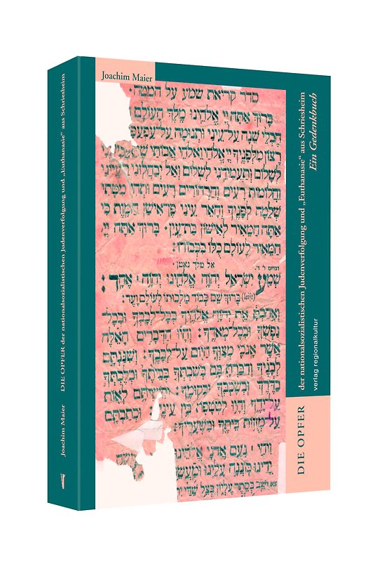 Die Opfer der nationalsozialistischen Judenverfolgung und „Euthanasie“ aus Schriesheim