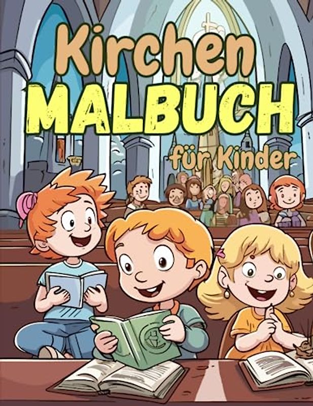 Kirchenmalbuch für Kinder, Farbenfrohe Kirchenmotive, Bunte Glasfenster zum Ausmalen: Ein Ausmalbuch, das Kindern hilft, den Glauben spielerisch zu erleben, für Kreativität und zur Entspannung