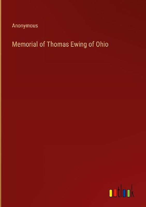 Memorial of Thomas Ewing of Ohio
