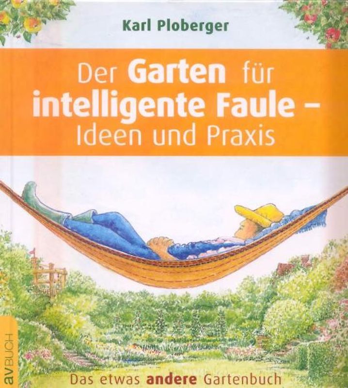 Der Garten für intelligente Faule - Ideen und Praxis