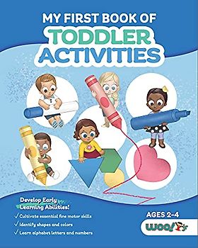 My First Book of Toddler Activities: (Learning Games For Toddlers) (Ages 2 - 4) (Woo! Jr. Kids Activities Books)