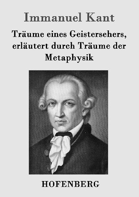 Träume eines Geistersehers, erläutert durch Träume der Metaphysik